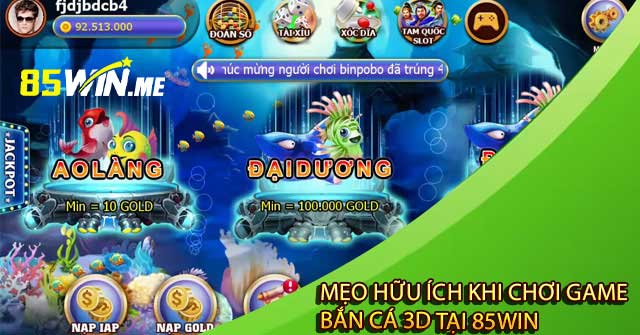 Mẹo hữu ích khi chơi game bắn cá 3D tại 85win